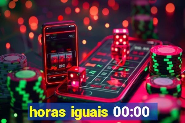 horas iguais 00:00